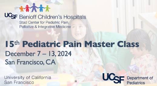 UCSF 15th Pediatric Pain Master Class 2024