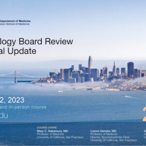 UCSF 31st Annual Rheumatology Board Review and Clinical Update 2023
