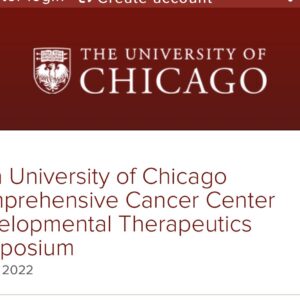 UChicago Medicine 25th University of Chicago Comprehensive Cancer Center Developmental Therapeutics Symposium 2022