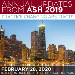 UChicago Medicine 5th Annual Updates from ASH 2019 Practice Changing Abstracts 2020