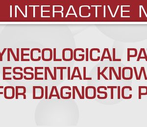 USCAP Gynecological Pathology Essential Knowledge for Diagnostic Practice 2024