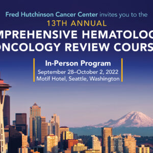 UW Medicine Comprehensive Hematology & Oncology Review 2022